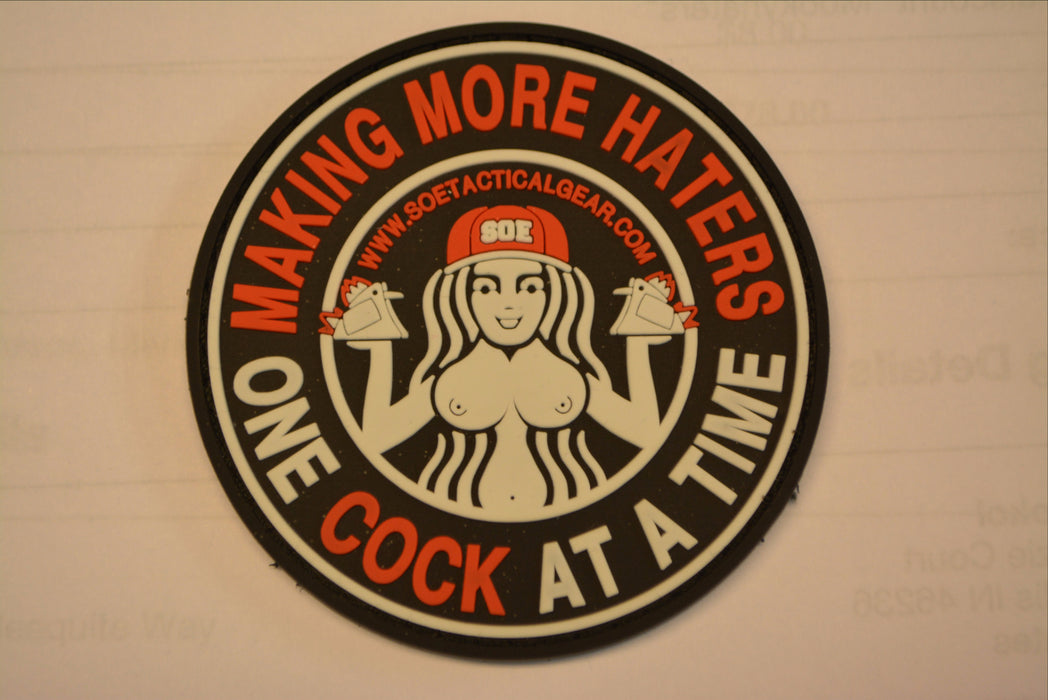 Making More Haters One Cock At A Time pvc Patch